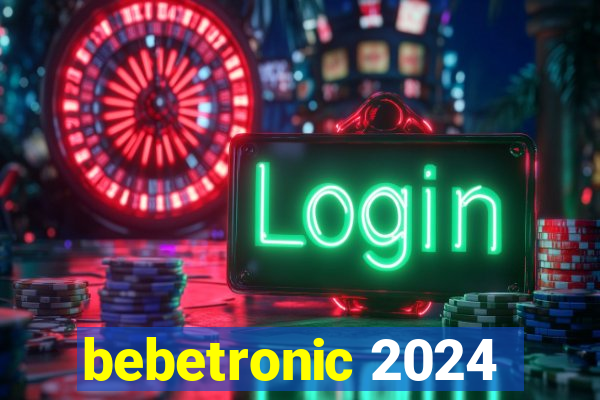 bebetronic 2024